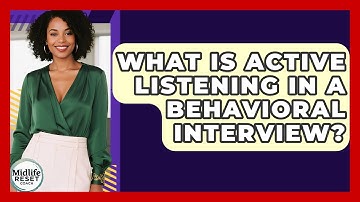 What Is Active Listening In A Behavioral Interview? - Midlife Reset Coach