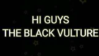 The Black Vulture Is Coming Soon........... Gamer