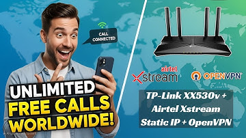 Airtel Xstream Unlimited, Free Calling from Anywhere Guide | TP-Link XX530v | OpenVPN #airtelxstream