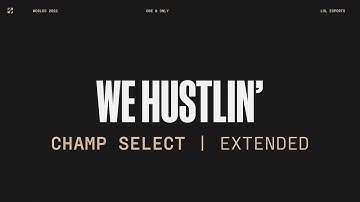 Worlds 2022 | Champ Select | We Hustlin