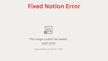 How To Fix Notion Error 502 With 4 Easy Steps?