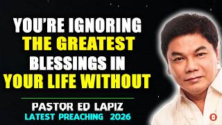 Ed Lapiz - You’re Ignoring the Greatest Blessings in Your Life Without Even Realizing It