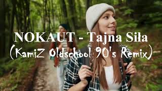 Nokaut- Tajna Siła (Kamiz Oldschool 90'S Remix)