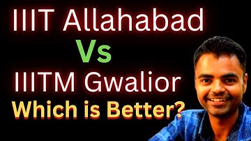 IIIT Allahabad Vs IIITM Gwalior  Which is better Fees, Average Package, Highest Package, Placement