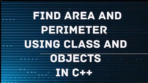 #1 Find the area and perimeter using class and objects in c++ #2022