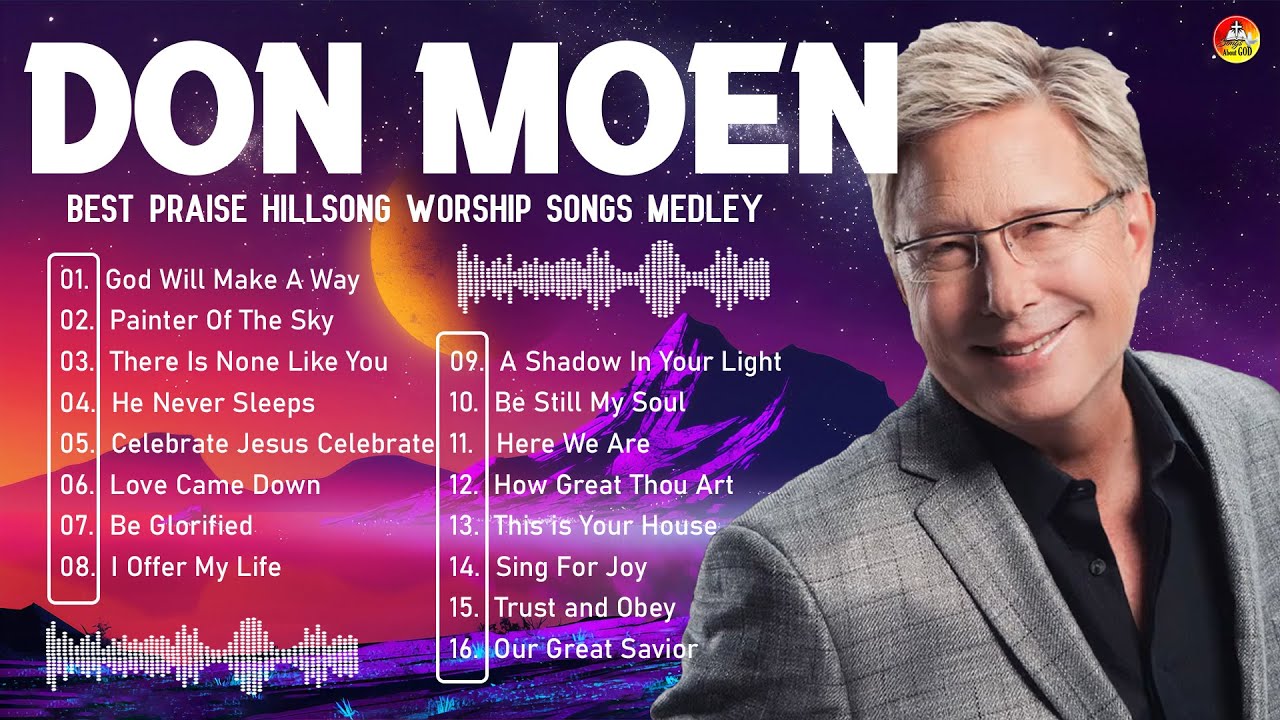 Best Praise And Worships Songs Medley Of Don Moen 2023