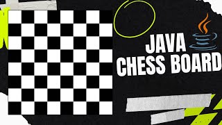 How To Make a Chess Board In Java