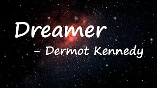 Dermot Kennedy – Dreamer Lyrics