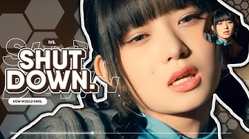 [How Would] IVE sing 