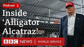 What is 'Alligator Alcatraz' and how will it work - The President's Path podcast, BBC World Service