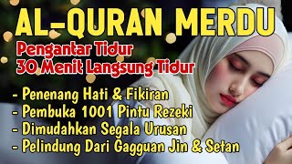 Bacaan Al Quran Merdu Pengantar Tidur 30 Menit Langsung Lelap dan Nyenyak Penenang Hati dan Fikiran