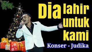 Konser Natal judika | Dia lahir untuk kami Dia mati untuk kami