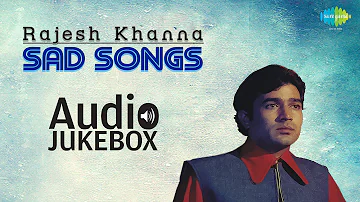 Best of Rajesh Khanna Sad Songs | Evergreen Collection | Audio Jukebox