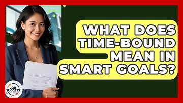 What Does Time-bound Mean In SMART Goals? - Job Success Network
