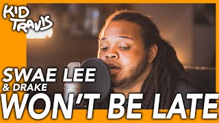 Swae Lee & Drake - Won't Be Late (Kid Travis Cover)