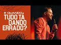 E QUANDO TUDO TÁ DANDO ERRADO? - ANDRÉ VALADÃO