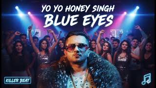 Blue Eyes - Official Music Video Yo Yo Honey Singh Style Latest Party Anthem 2025