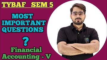 Most Important Questions of Financial Accounting 5 | TYBAF Sem 5 | Mumbai University |