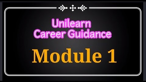 unilearn career guidance Module 1