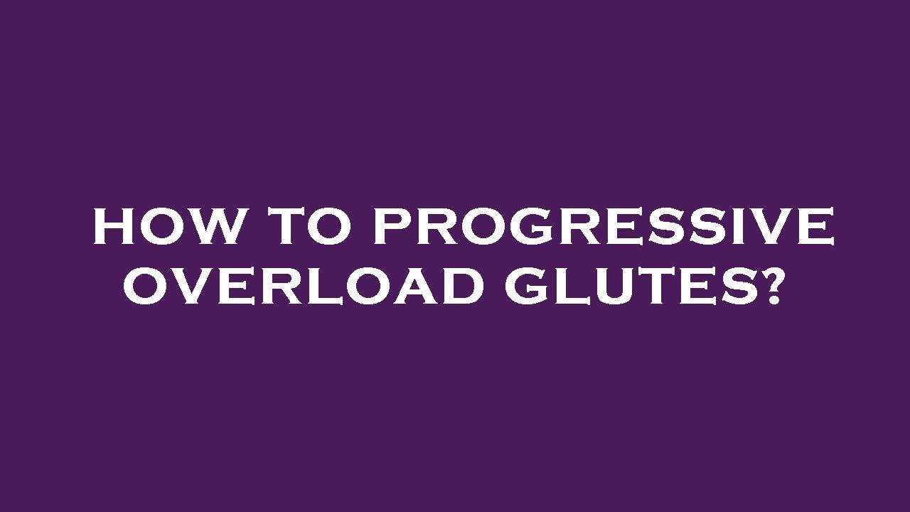 How to progressive overload glutes? YouTube