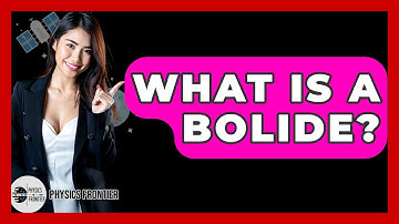What Is A Bolide? - Physics Frontier