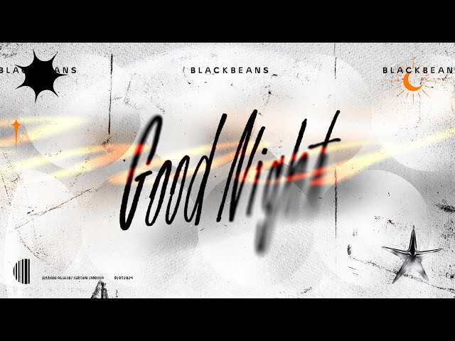 BLACKBEANS - Goodnight [Official Lyric Video] class=