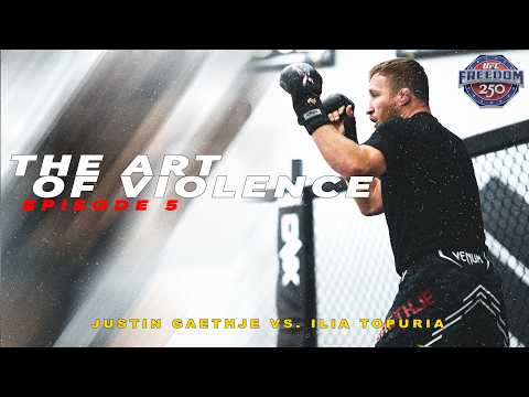 The Art of Violence - EPISODE 5 (UFC FREEDOM 250 Justin Gaethje VS. Ilia Topuria)