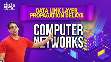 Computer Networks 02 Data Link Layer - Propagation Delays