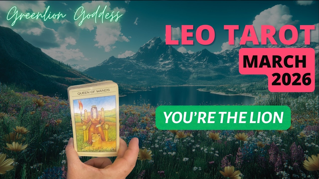 Leo Tarot March 2026 🦁 You’re Not the Tiger, You’re the Lion (Reclaim Your True Power)