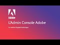 Admin Console Adobe – Onglet Support Technique – Assistance pour les formules Creative Cloud Équipe