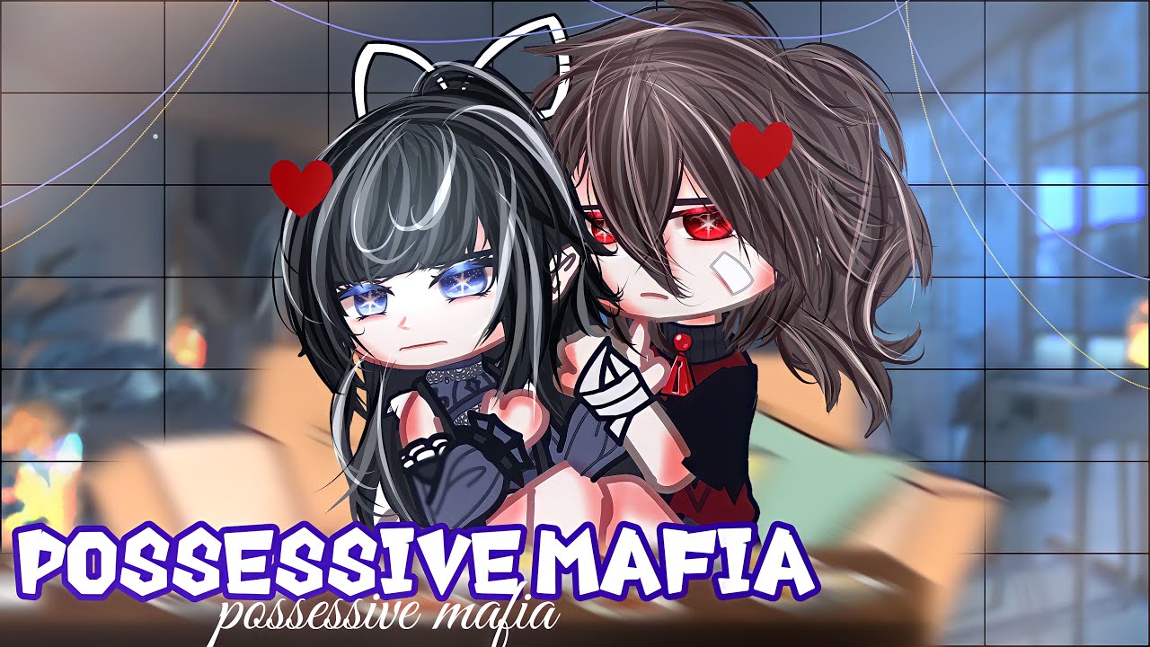 ×🌹possessive mafia🌹🖤3/4 ||Gacha club #gacha - YouTube