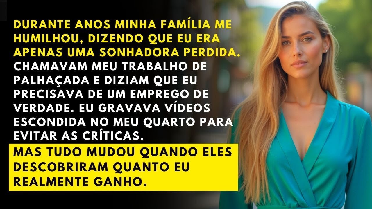 Meus pais diziam que eu era 'SONHADORA DEMAIS'  Ao verem meus ganhos, QUISERAM PARTICIPAR DOS SON