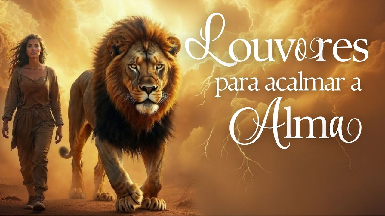 Louvores para Acalmar a Alma - Momentos de Adoração para Orar, Descansar e Recomeçar