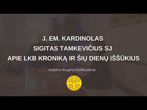 J. Em. Sigitas  Tamkevičius SJ apie LKB Kronika ir šių dienų iššūkius