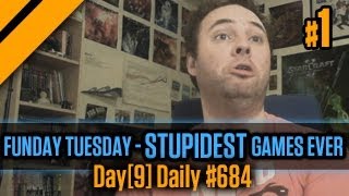 Day[9] Daily #684 - Funday Tuesday - Stupidest Games Ever P1
