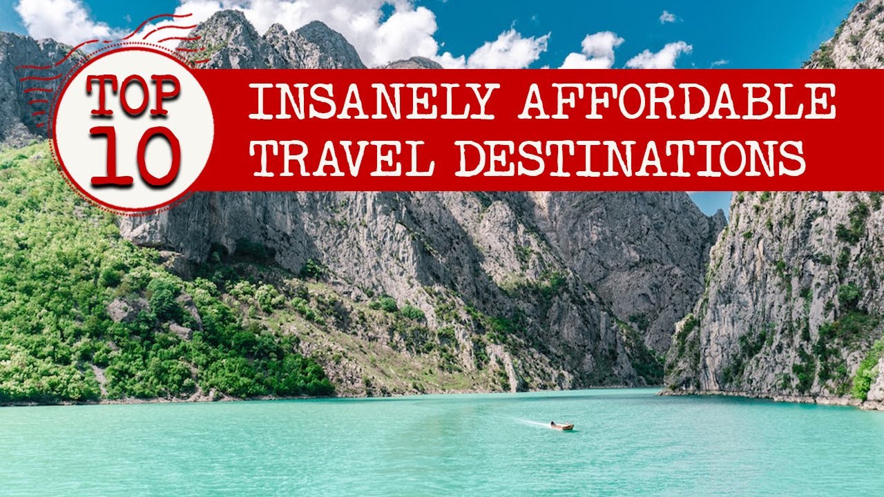 Top 10 INSANELY Affordable Travel Destinations Budget Friendly Top 10 INSANELY Affordable Travel Destinations Budget Friendly
