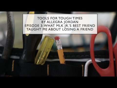 Tools For Tough Times Episode 3 What MLK Jr S Best Friend Taught Me About Losing A Friend 