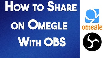 How to Share Screen on Omegle With OBS Easy