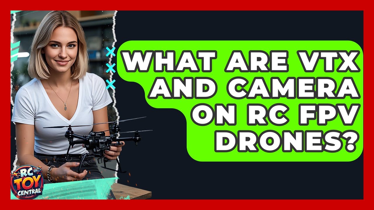 What Are VTX And Camera On RC FPV Drones? - RC Toy Central - YouTube