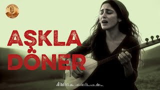 Aşkla Döner - Susar Nefesyolu - Sessizliğin, Aşkın Ve Derinliğin Türküsü..