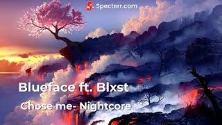 Blueface ft. Blxst chose me -nightcore
