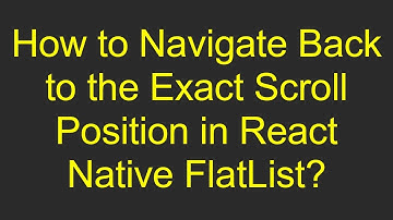 How to Navigate Back to the Exact Scroll Position in React Native FlatList?