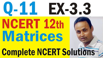 Exercise-3.3 Q 11 Matrices Class 12 Maths NCERT Chapter-3 | Matrices Ex-3.3 Q11 Solutions Video
