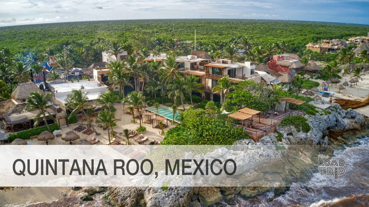 A Glance At What To Do In Quintana Roo Mexico From Cancun To Tulum And Beyond Youtube