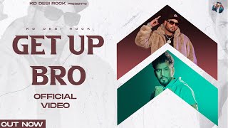 KD DesiRock : EP - GET UP BRO (Official Video)  Ghanu Music | New Haryanvi Song Haryanavi 2023