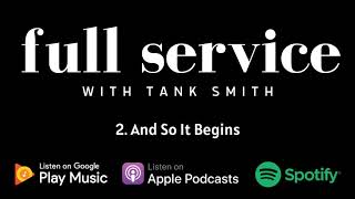 Full Service Podcast Episode 2. And So It Begins Full Service Podcast Episode 2. And So It Begins