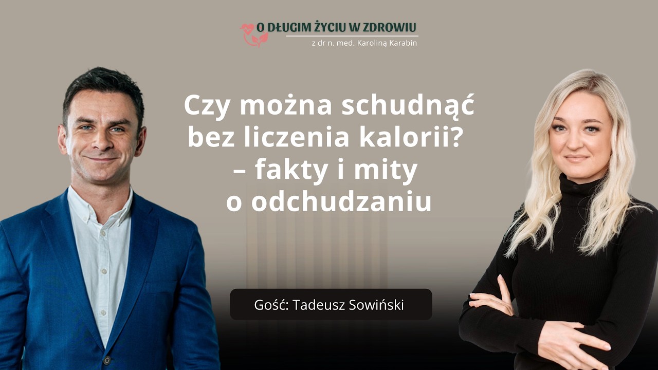 #49 Czy można schudnąć bez liczenia kalorii? Fakty i mity o odchudzaniu mgr Tadeusz Sowiński