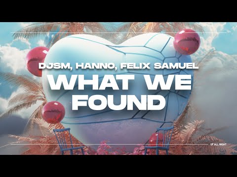 DJSM, Hanno, Felix Samuel - What We Found