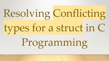 Resolving Conflicting types for a struct in C Programming