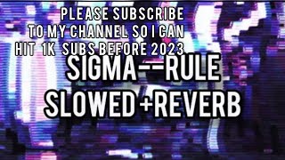 Sigma Rule: SLOWED DOWN + REVERBED for your listening